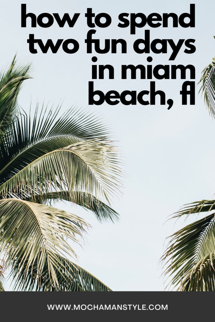 how to spend two fun days in miami beach fl